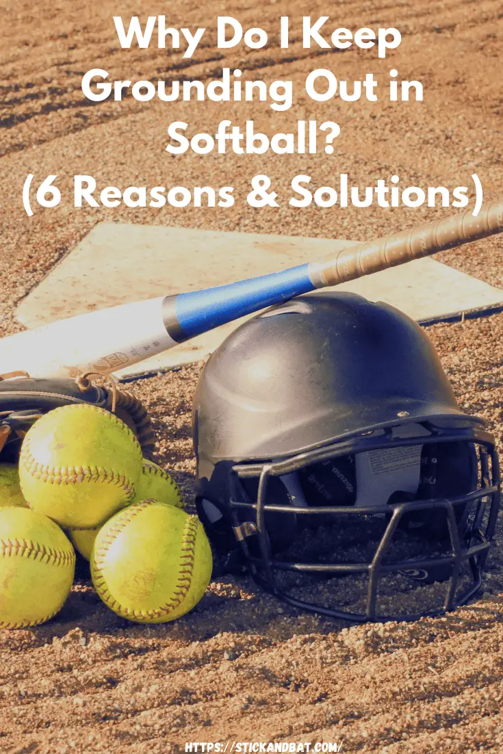 Why Do I Keep Grounding Out in Softball? (6 Reasons & Solutions)